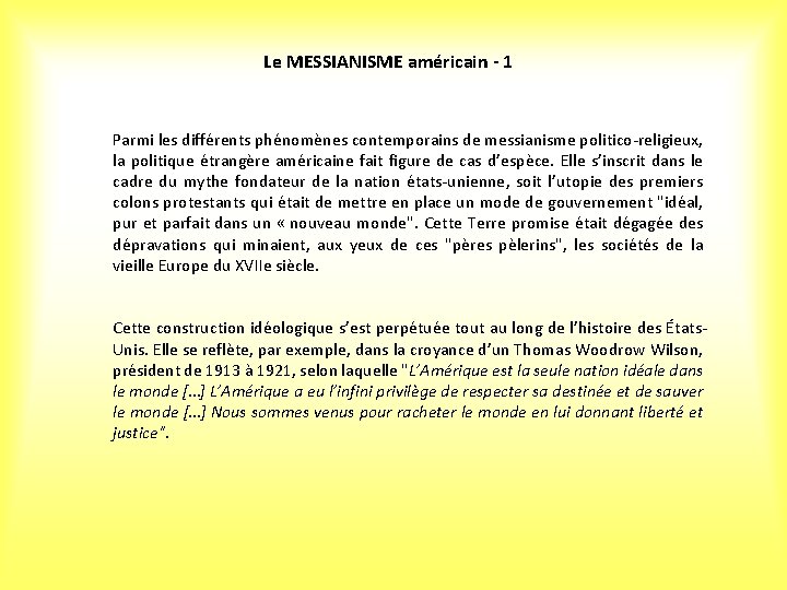 Le MESSIANISME américain - 1 Parmi les différents phénomènes contemporains de messianisme politico-religieux, la