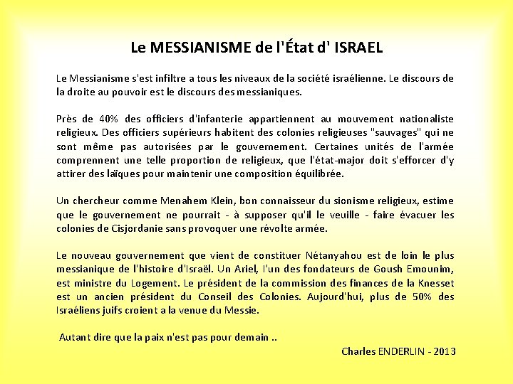 Le MESSIANISME de l'État d' ISRAEL Le Messianisme s'est infiltre a tous les niveaux