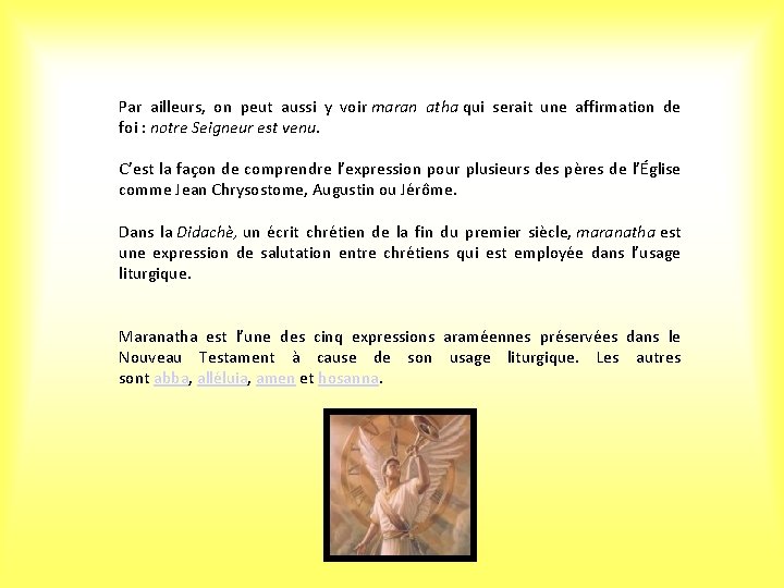 Par ailleurs, on peut aussi y voir maran atha qui serait une affirmation de