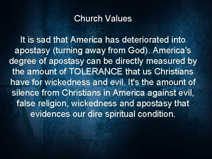 Church Values It is sad that America has deteriorated into apostasy (turning away from