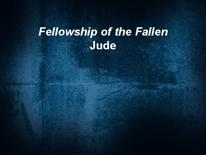 Fellowship of the Fallen Jude 