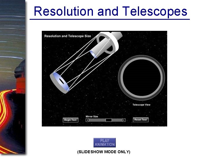 Resolution and Telescopes (SLIDESHOW MODE ONLY) 