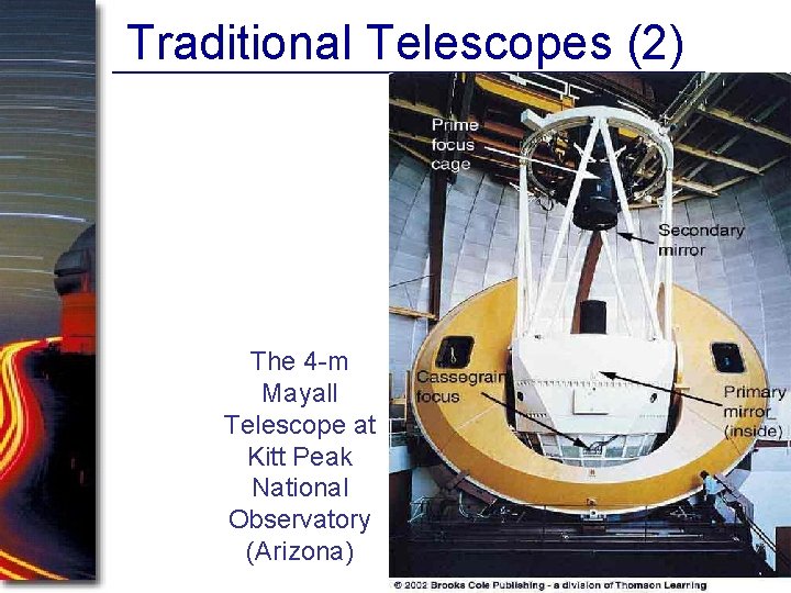 Traditional Telescopes (2) The 4 -m Mayall Telescope at Kitt Peak National Observatory (Arizona)