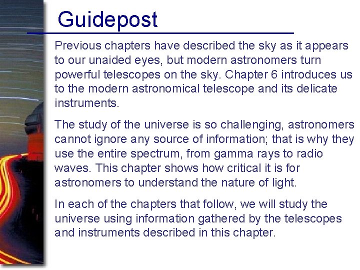 Guidepost Previous chapters have described the sky as it appears to our unaided eyes,