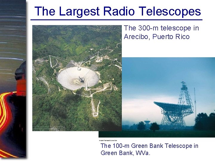 The Largest Radio Telescopes The 300 -m telescope in Arecibo, Puerto Rico The 100