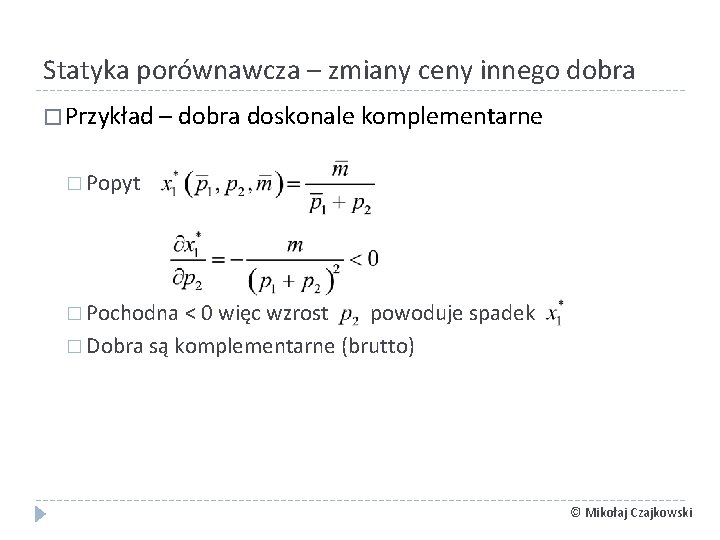 Statyka porównawcza – zmiany ceny innego dobra � Przykład – dobra doskonale komplementarne �