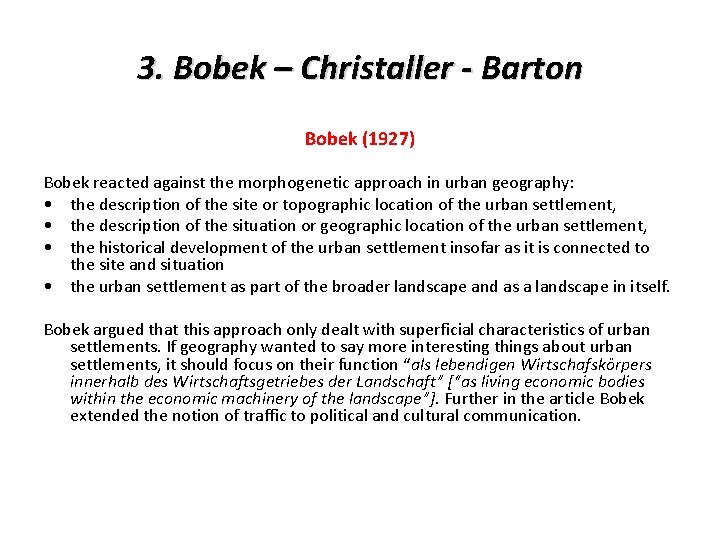 3. Bobek – Christaller - Barton Bobek (1927) Bobek reacted against the morphogenetic approach 3. Bobek – Christaller - Barton Bobek (1927) Bobek reacted against the morphogenetic approach