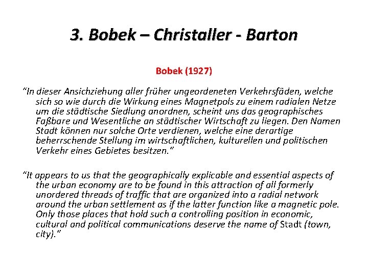 3. Bobek – Christaller - Barton Bobek (1927) “In dieser Ansichziehung aller früher ungeordeneten 3. Bobek – Christaller - Barton Bobek (1927) “In dieser Ansichziehung aller früher ungeordeneten