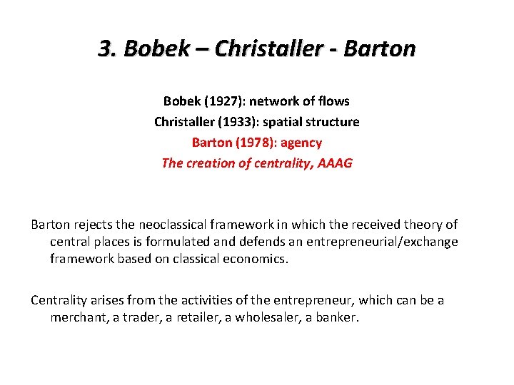 3. Bobek – Christaller - Barton Bobek (1927): network of flows Christaller (1933): spatial 3. Bobek – Christaller - Barton Bobek (1927): network of flows Christaller (1933): spatial