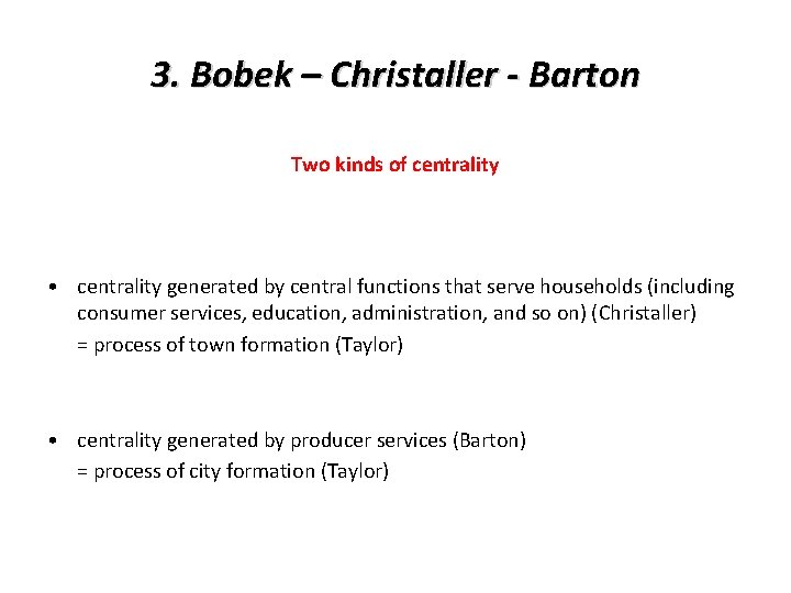 3. Bobek – Christaller - Barton Two kinds of centrality • centrality generated by 3. Bobek – Christaller - Barton Two kinds of centrality • centrality generated by