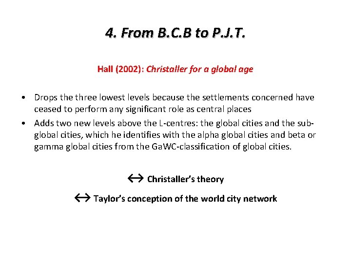 4. From B. C. B to P. J. T. Hall (2002): Christaller for a 4. From B. C. B to P. J. T. Hall (2002): Christaller for a