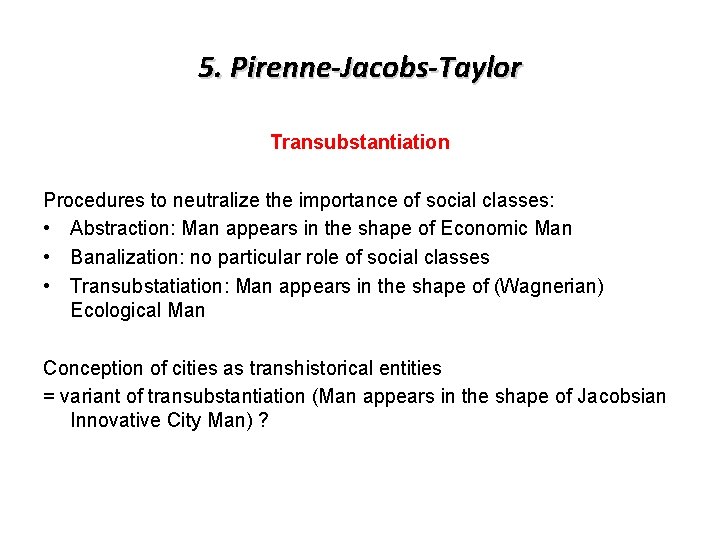 5. Pirenne-Jacobs-Taylor Transubstantiation Procedures to neutralize the importance of social classes: • Abstraction: Man 5. Pirenne-Jacobs-Taylor Transubstantiation Procedures to neutralize the importance of social classes: • Abstraction: Man