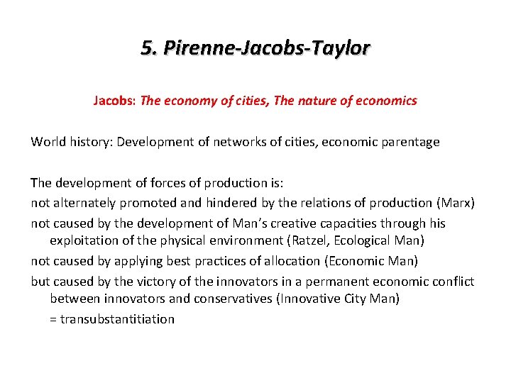 5. Pirenne-Jacobs-Taylor Jacobs: The economy of cities, The nature of economics World history: Development 5. Pirenne-Jacobs-Taylor Jacobs: The economy of cities, The nature of economics World history: Development