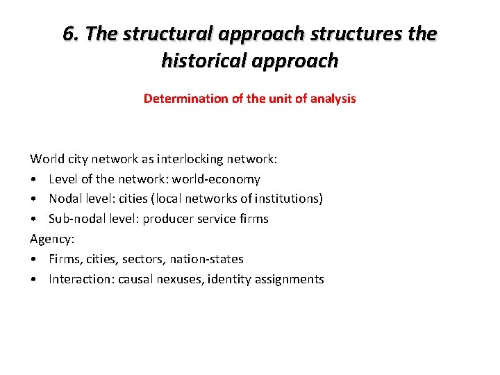 6. The structural approach structures the historical approach Determination of the unit of analysis 6. The structural approach structures the historical approach Determination of the unit of analysis