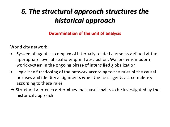 6. The structural approach structures the historical approach Determination of the unit of analysis 6. The structural approach structures the historical approach Determination of the unit of analysis