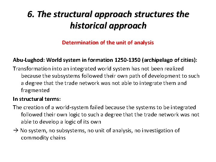 6. The structural approach structures the historical approach Determination of the unit of analysis 6. The structural approach structures the historical approach Determination of the unit of analysis