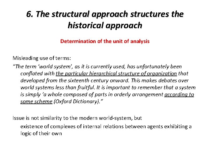 6. The structural approach structures the historical approach Determination of the unit of analysis 6. The structural approach structures the historical approach Determination of the unit of analysis
