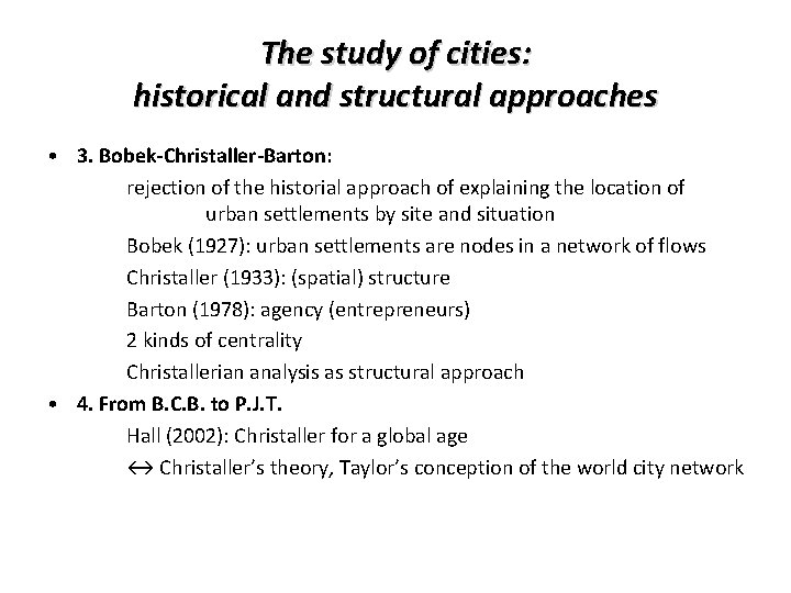 The study of cities: historical and structural approaches • 3. Bobek-Christaller-Barton: rejection of the The study of cities: historical and structural approaches • 3. Bobek-Christaller-Barton: rejection of the