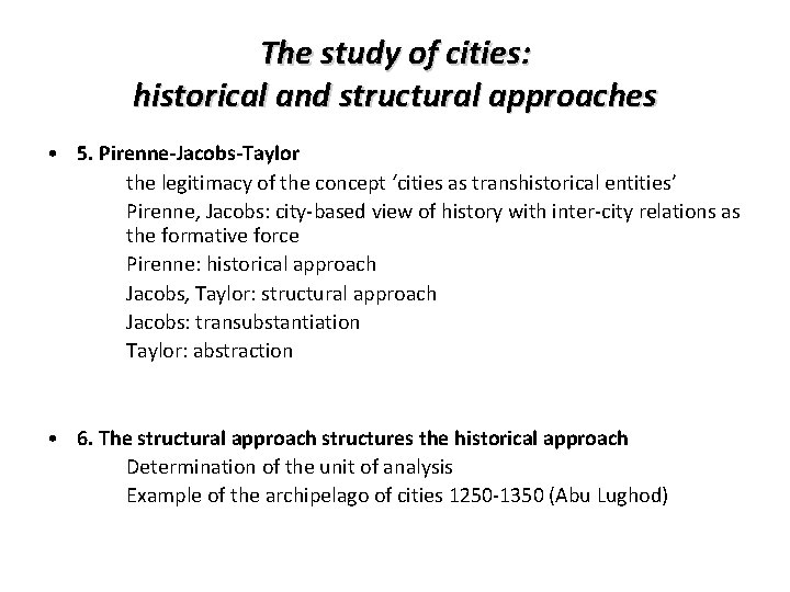 The study of cities: historical and structural approaches • 5. Pirenne-Jacobs-Taylor the legitimacy of The study of cities: historical and structural approaches • 5. Pirenne-Jacobs-Taylor the legitimacy of