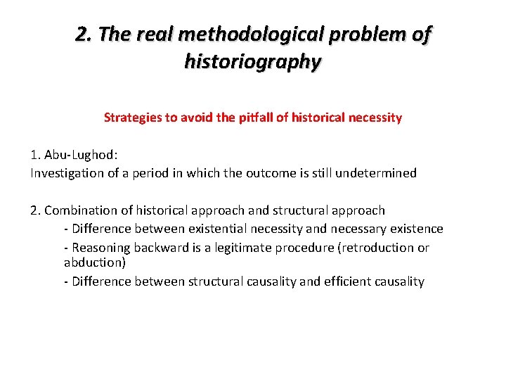 2. The real methodological problem of historiography Strategies to avoid the pitfall of historical 2. The real methodological problem of historiography Strategies to avoid the pitfall of historical