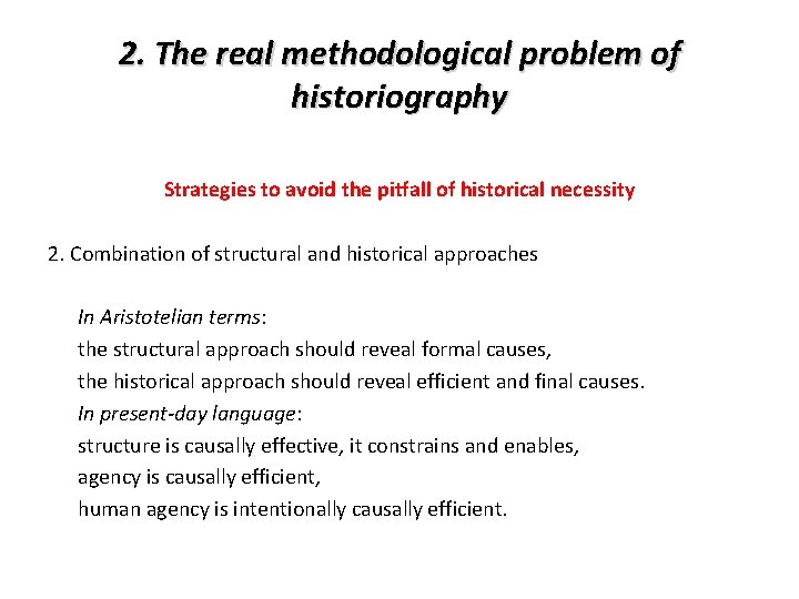 2. The real methodological problem of historiography Strategies to avoid the pitfall of historical 2. The real methodological problem of historiography Strategies to avoid the pitfall of historical