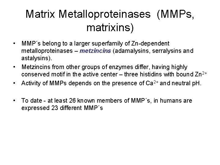 Matrix Metalloproteinases (MMPs, matrixins) • MMP´s belong to a larger superfamily of Zn-dependent metalloproteinases