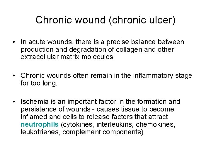 Chronic wound (chronic ulcer) • In acute wounds, there is a precise balance between