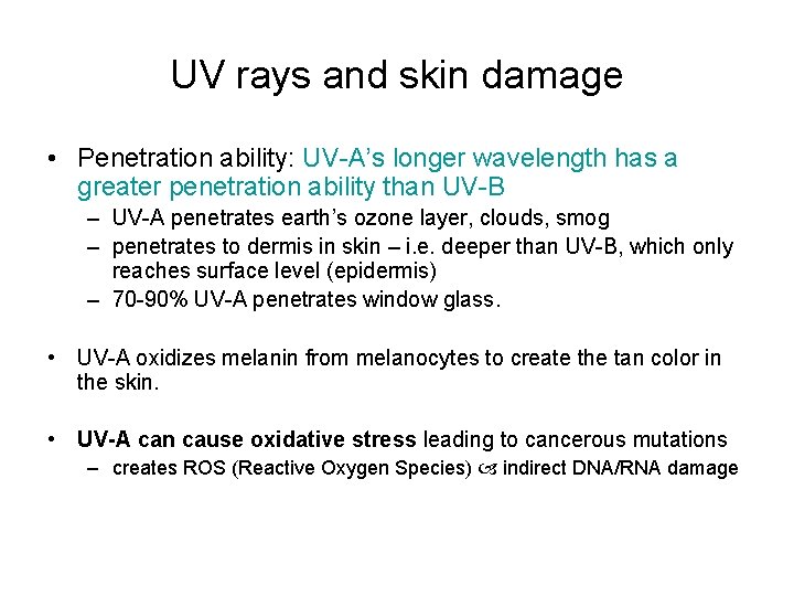 UV rays and skin damage • Penetration ability: UV-A’s longer wavelength has a greater
