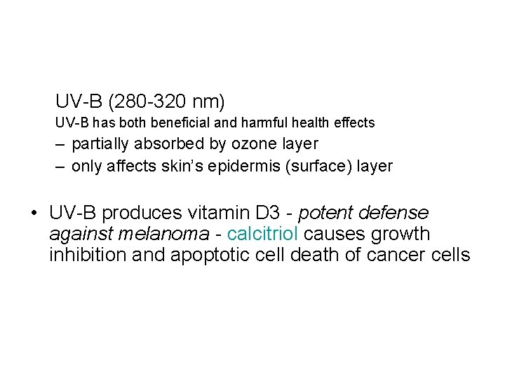 UV-B (280 -320 nm) UV-B has both beneficial and harmful health effects – partially