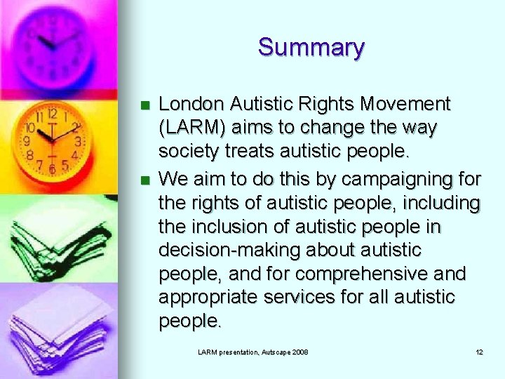 Summary n n London Autistic Rights Movement (LARM) aims to change the way society