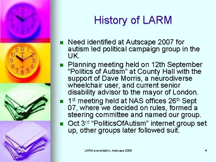 History of LARM n n Need identified at Autscape 2007 for autism led political