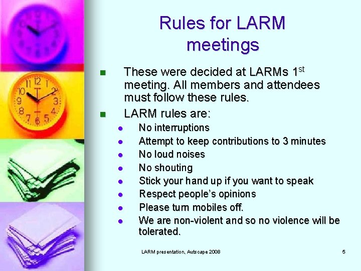 Rules for LARM meetings These were decided at LARMs 1 st meeting. All members