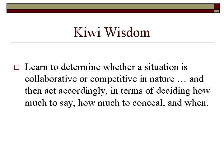 Kiwi Wisdom o Learn to determine whether a situation is collaborative or competitive in Kiwi Wisdom o Learn to determine whether a situation is collaborative or competitive in