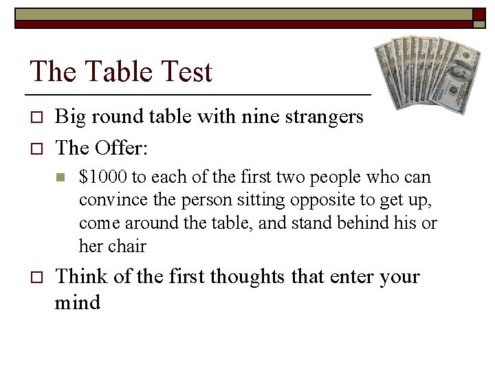 The Table Test o o Big round table with nine strangers The Offer: n