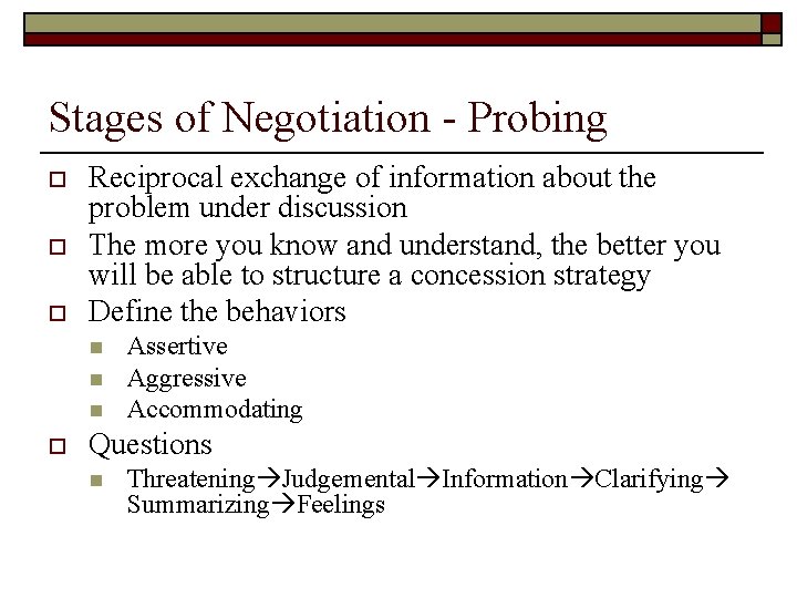 Stages of Negotiation - Probing o o o Reciprocal exchange of information about the