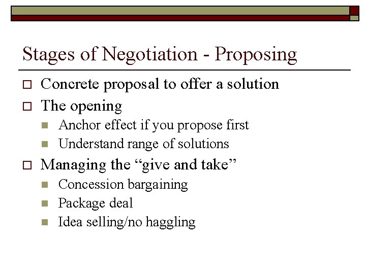 Stages of Negotiation - Proposing o o Concrete proposal to offer a solution The