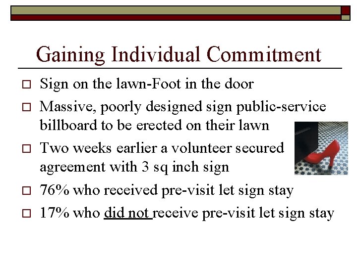 Gaining Individual Commitment o o o Sign on the lawn-Foot in the door Massive,