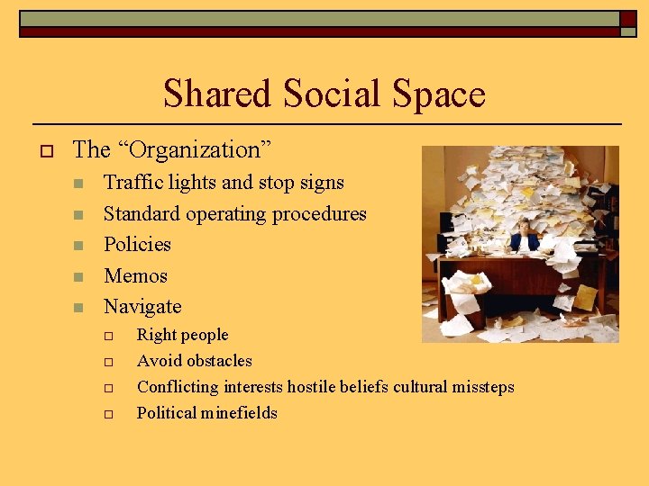 Shared Social Space o The “Organization” n n n Traffic lights and stop signs