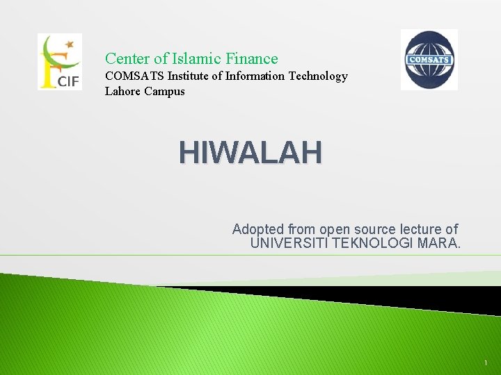 Center of Islamic Finance COMSATS Institute of Information Technology Lahore Campus HIWALAH Adopted from