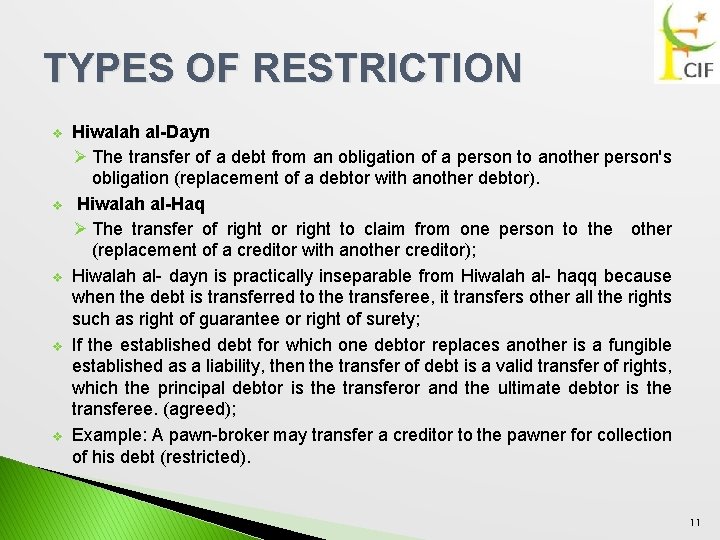TYPES OF RESTRICTION v v v Hiwalah al-Dayn Ø The transfer of a debt