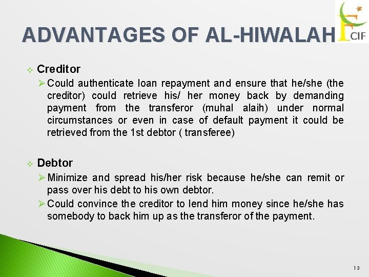 ADVANTAGES OF AL-HIWALAH v Creditor Ø Could authenticate loan repayment and ensure that he/she