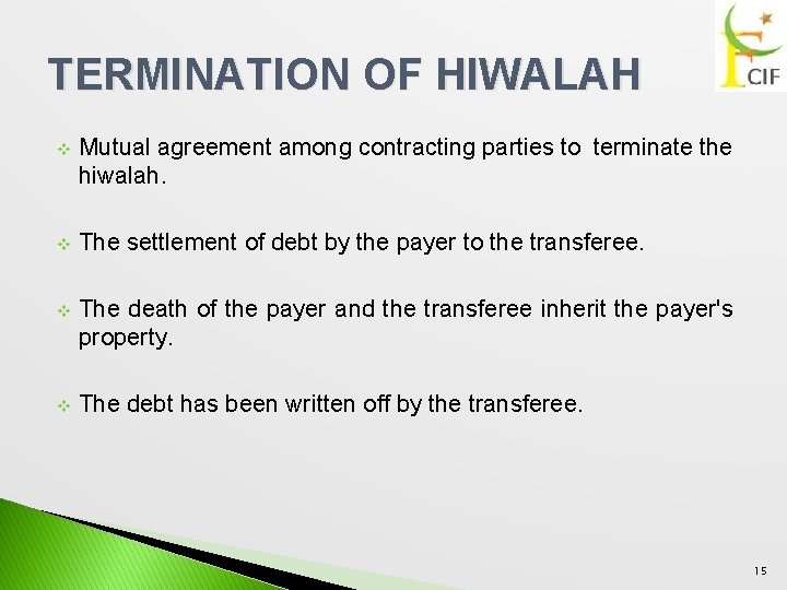 TERMINATION OF HIWALAH v Mutual agreement among contracting parties to terminate the hiwalah. v