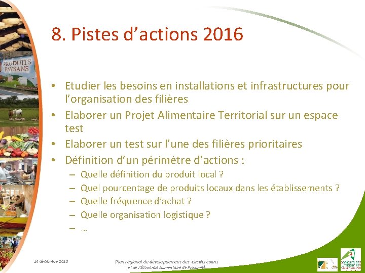 8. Pistes d’actions 2016 • Etudier les besoins en installations et infrastructures pour l’organisation