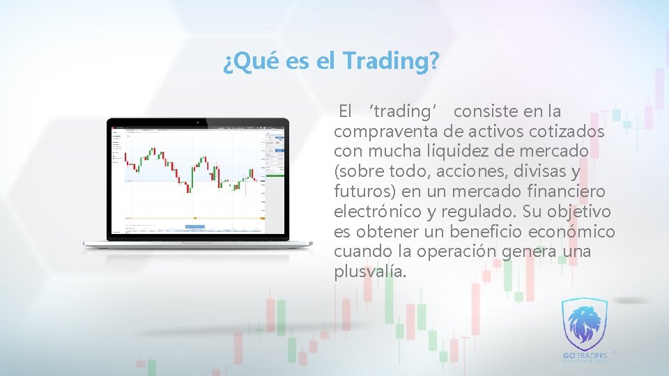 ¿Qué es el Trading? El ‘trading’ consiste en la compraventa de activos cotizados con