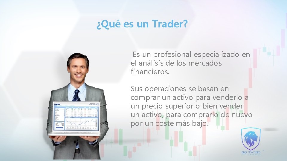 ¿Qué es un Trader? Es un profesional especializado en el análisis de los mercados