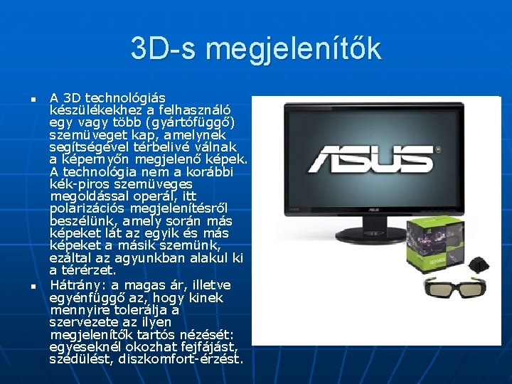 3 D-s megjelenítők n n A 3 D technológiás készülékekhez a felhasználó egy vagy 3 D-s megjelenítők n n A 3 D technológiás készülékekhez a felhasználó egy vagy