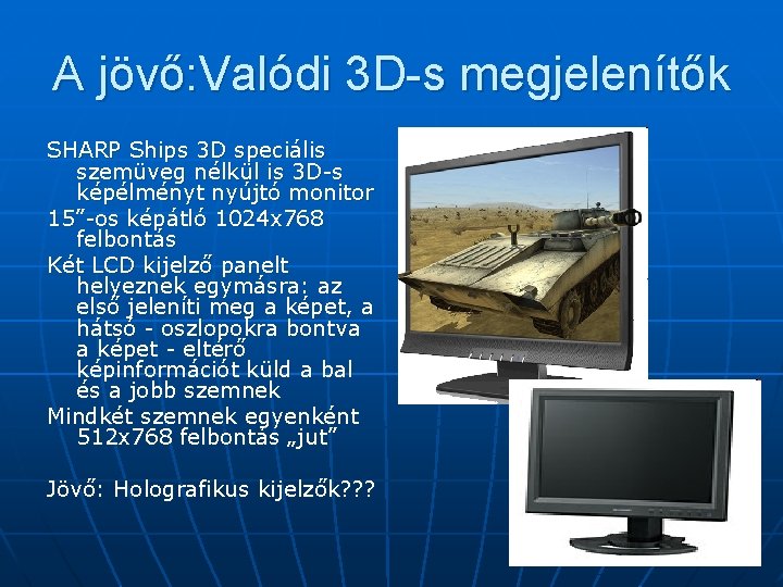 A jövő: Valódi 3 D-s megjelenítők SHARP Ships 3 D speciális szemüveg nélkül is