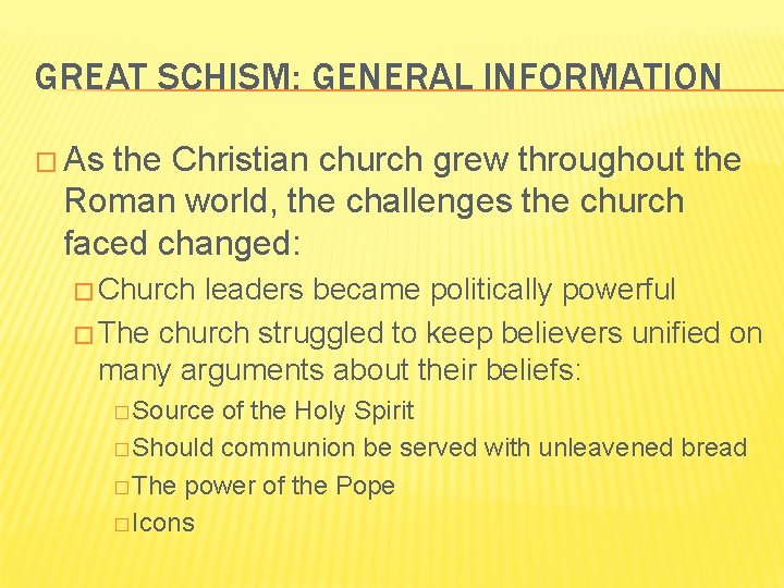 GREAT SCHISM: GENERAL INFORMATION � As the Christian church grew throughout the Roman world,