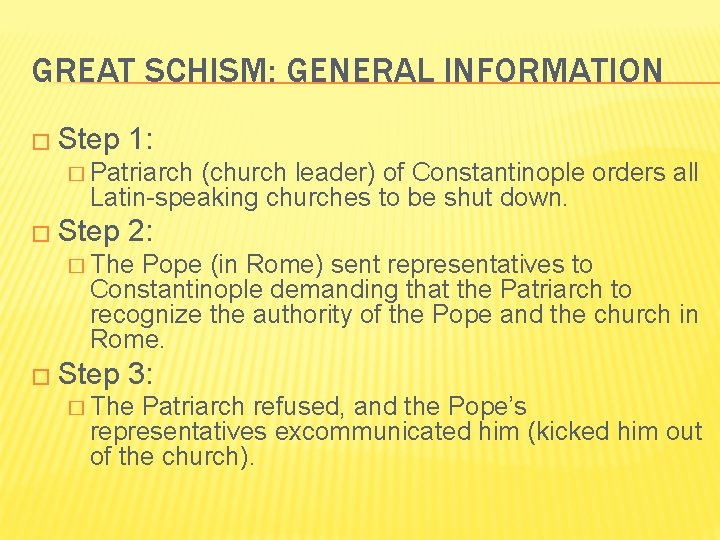 GREAT SCHISM: GENERAL INFORMATION � Step 1: � Patriarch (church leader) of Constantinople orders