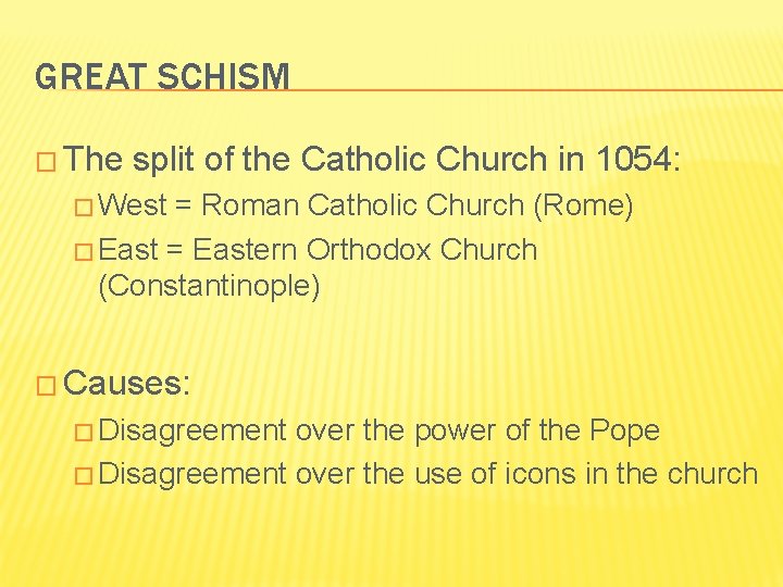 GREAT SCHISM � The split of the Catholic Church in 1054: � West =